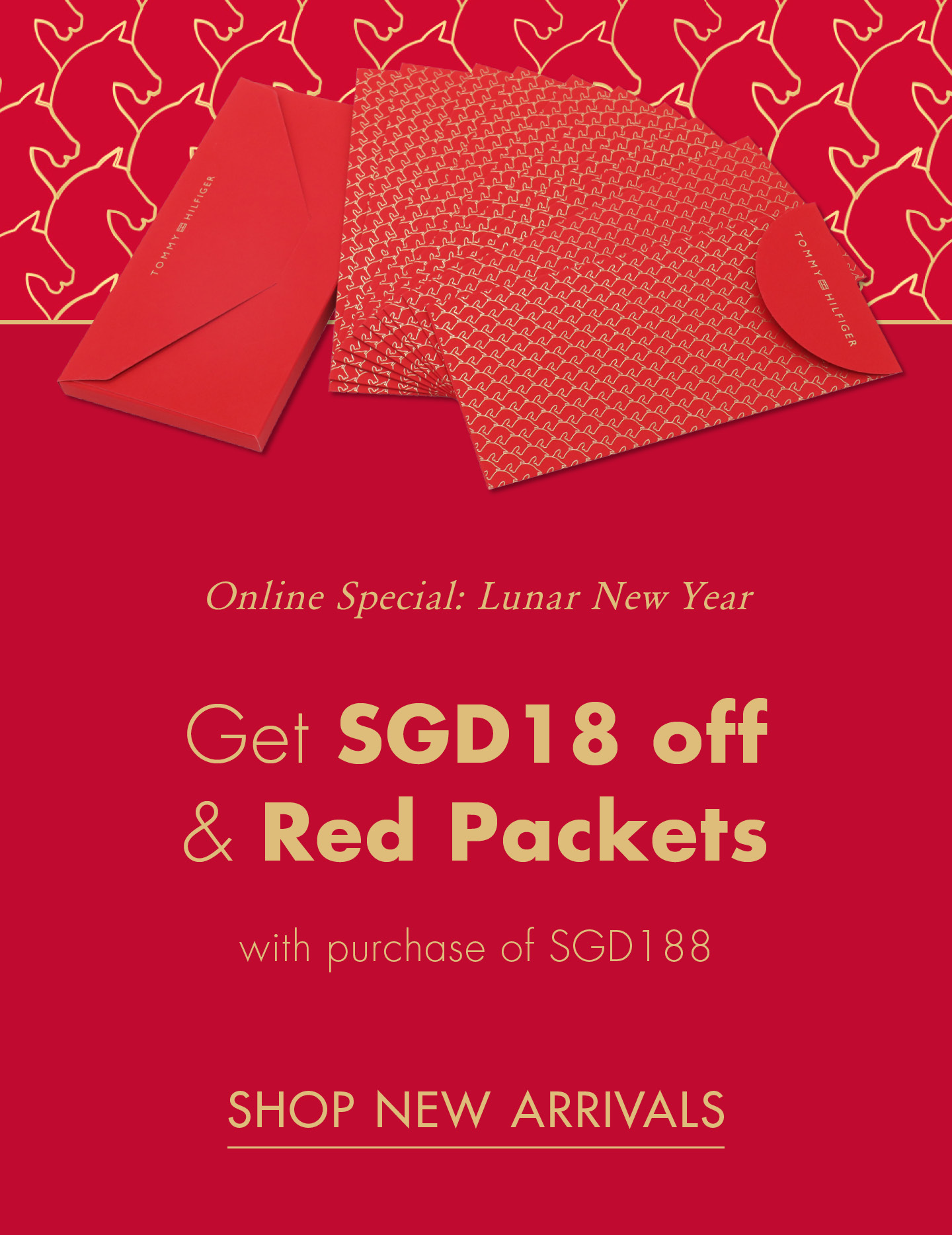 Tommy Hilfiger Online Special:  Lunar New Year  Get SGD18 off & Red Packets
